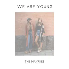 We Are Young - Single by The Mayries album reviews, ratings, credits