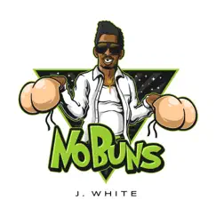 No Buns - Single by J. White album reviews, ratings, credits