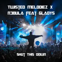 Shut This Down (feat. N3bula) - Single by Twisted Melodiez album reviews, ratings, credits