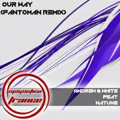 Our Way (Fantoman Remix) [feat. Natune] - Single by Andrew White album reviews, ratings, credits