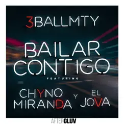 Bailar Contigo (feat. Chyno Miranda & El Jova) - Single by 3BallMTY album reviews, ratings, credits