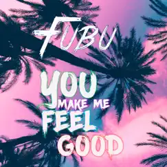 You Make Me Feel Good - Single by Fubu album reviews, ratings, credits