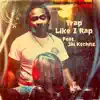 Trap Like I Rap (feat. Jai Ktchnz) - Single album lyrics, reviews, download