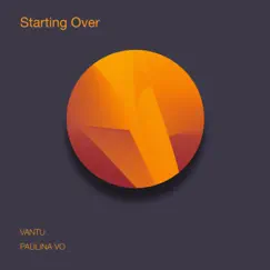 Starting Over - Single by Vantu & Paulina Vo album reviews, ratings, credits