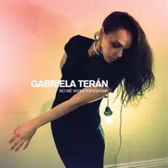No Me Vayas a Engañar - Single by Gabriela Terán album reviews, ratings, credits
