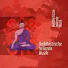 Buddhistische heilende Musik: Tibetische Schalen und Glocke, Achtsamkeit atmen, Zen-Meditation, Spirituelle Trance album lyrics, reviews, download
