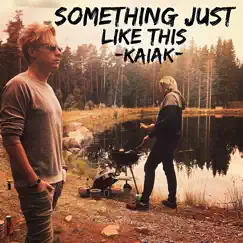 Something Just Like This (Acoustic) - Single by Kaiak album reviews, ratings, credits