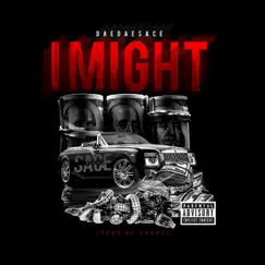 I Might - Single by DaeDaeSace album reviews, ratings, credits