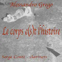 Le corps e(s)t l'histoire - EP by Alessandro Grego & Serge Conte album reviews, ratings, credits