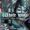 White Wine - Single album lyrics, reviews, download
