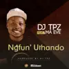 Ngfun' Uthando (feat. Ma Eve) - Single album lyrics, reviews, download
