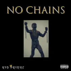 No Chains - Single by Kid Prinxe album reviews, ratings, credits