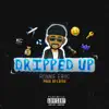 Dripped Up - Single album lyrics, reviews, download