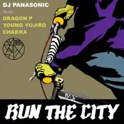 RUN THE CITY (feat. DRAGON P, Young Yujiro & Chakra) - Single by DJ PANASONIC album reviews, ratings, credits