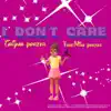 I Don't Care (feat. Mpire Mike Porter & Sincere) - Single album lyrics, reviews, download