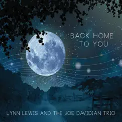 Back Home to You by Lynn Lewis & the Joe Davidian Trio album reviews, ratings, credits