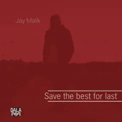 Save the best for last - Single by Jay Malik album reviews, ratings, credits