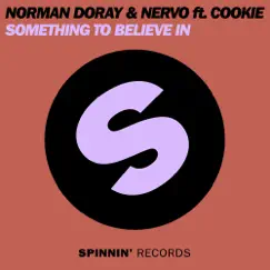 Something To Believe In (feat. Cookie) - Single by Norman Doray & NERVO album reviews, ratings, credits