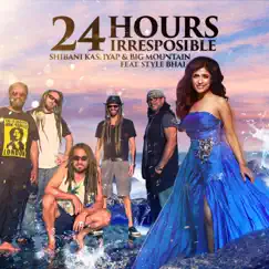 24 Hours Irresponsible (feat. Style Bhai) - Single by Shibani Kashyap & Big Mountain album reviews, ratings, credits