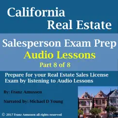 California Real Estate Salesperson Exam Prep Audio Lessons, Pt. 8 (feat. Michael D Young) by Franz Amussen album reviews, ratings, credits