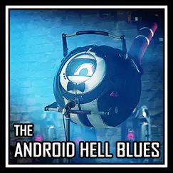 The Android Hell Blues (Extended) [feat. The Stupendium] Song Lyrics