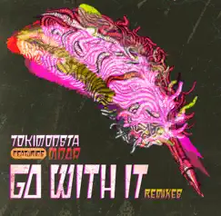 Go with It (feat. Mndr) [Remixes] - Single by TOKiMONSTA album reviews, ratings, credits