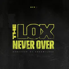Never Over - Single by The LOX album reviews, ratings, credits