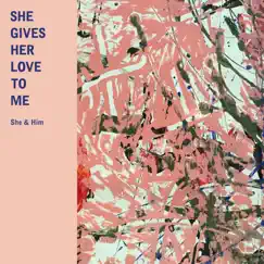She Gives Her Love to Me - Single by She & Him album reviews, ratings, credits