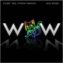 Fairy Tail (Wow! Remix) - Single by Jaki Rose album reviews, ratings, credits