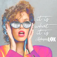It Is What It Is - Single by Mahogany Lox album reviews, ratings, credits