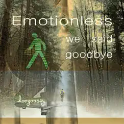Emotionless We Said Goodbye - Single by Hooyoosay album reviews, ratings, credits