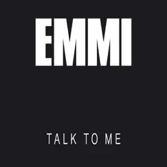 Talk to Me - Single by Emmi album reviews, ratings, credits