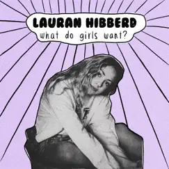 What Do Girls Want? - Single by Lauran Hibberd album reviews, ratings, credits