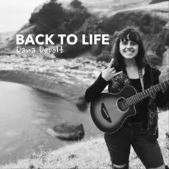 Back to Life - Single by Dana Debolt album reviews, ratings, credits