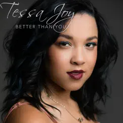 Better Than You - Single by Tessa Joy album reviews, ratings, credits