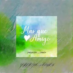 Mas Que Amigo (with Crimen) - Single by Psiquiatra album reviews, ratings, credits