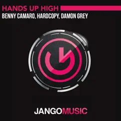 Hands Up High (Club Mix) - Single by Benny Camaro, Damon Grey & Hardcopy album reviews, ratings, credits