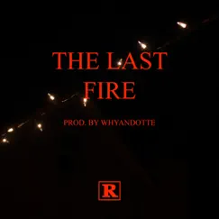 The Last Fire - Single by Whyandotte album reviews, ratings, credits