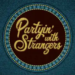 Partyin' with Strangers Song Lyrics