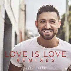Love Is Love (Remixes) - Single by Alfie Arcuri album reviews, ratings, credits