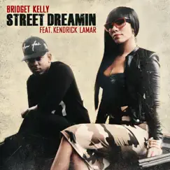 Street Dreamin' (feat. Kendrick Lamar) - Single by Bridget Kelly album reviews, ratings, credits