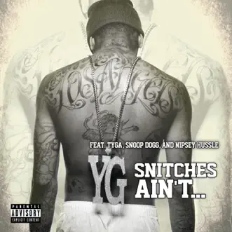 Snitches Ain't... (feat. Tyga, Snoop Dogg & Nipsey Hussle) - Single by YG album download