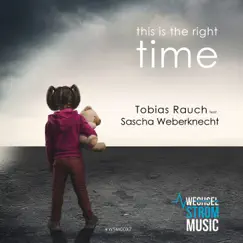 This Is the Right Time (feat. Sascha Weberknecht) Song Lyrics