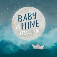 Baby Mine - Single by Jessie Kol album reviews, ratings, credits