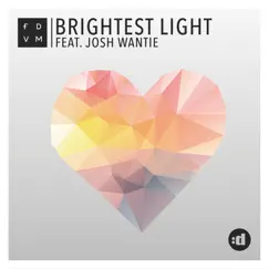 Brightest Light (feat. Josh Wantie) [Radio Edit] Song Lyrics