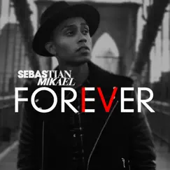 Forever - Single by Sebastian Mikael album reviews, ratings, credits