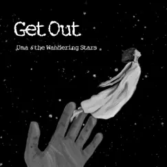 Get Out - Single by Uma & The Wandering Stars album reviews, ratings, credits