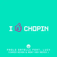 I Like Chopin (feat. Lucy) [Chris River & Reat Kay Remix] - Single by Paolo Ortelli album reviews, ratings, credits