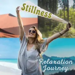 Stillness: Relaxation Journey, Music to Deep Relaxation, Meditation, Inner Bliss, Harmony & Balance by Total Relax Music Ambient album reviews, ratings, credits