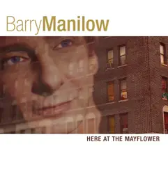 Here At the Mayflower by Barry Manilow album reviews, ratings, credits